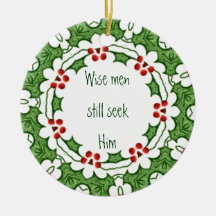 "Wise men still seek Him" Holly Design Christmas Tree Ornament