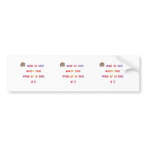 Wise to keep mouth shut when up to ears in it. bumper stickers