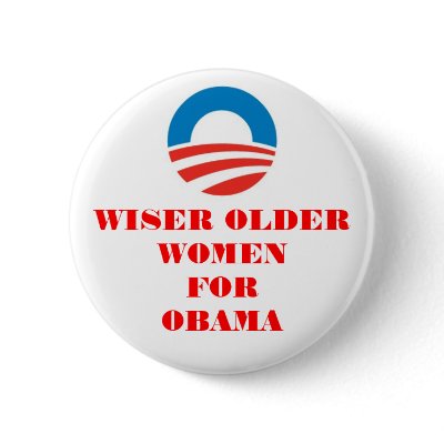 WISER OLDER WOMEN FOR OBAMA BUTTON by gillianpar