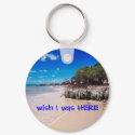wish I was HERE keychains