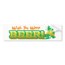 Wish you Were Beer bumper stickers