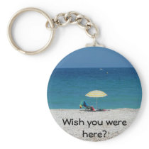 Wish you were here? keychains