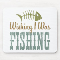 Wishing I Was Fishing mousepads