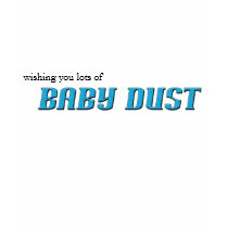 Wishing you lots of Baby Dust t-shirts