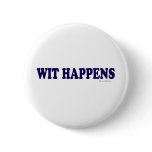 Wit Happens Pinback Buttons