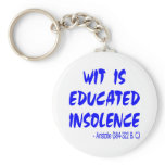 Wit Is Educated Insolence -- Aristotle 384-322 BC keychains