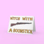 Witch with a boomstick greeting cards