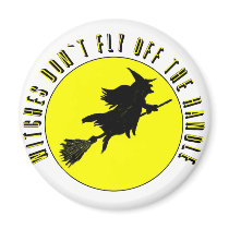 witches dont fly off the handle magnets