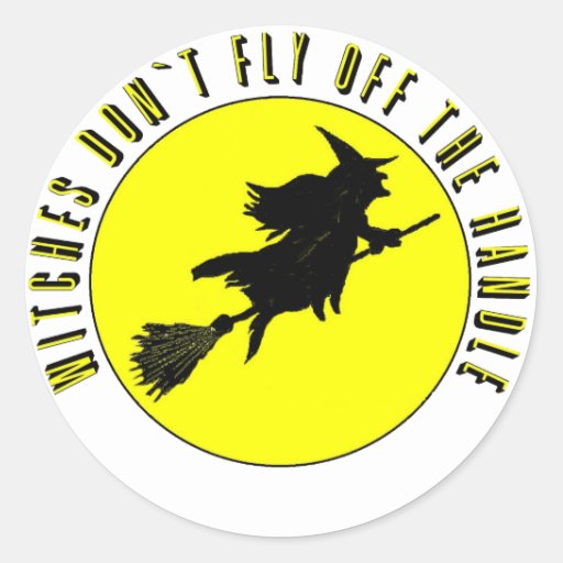 witches dont fly off the handle sticker Zazzle