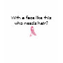 With a face like this who needs hair? tshirt