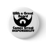 With a great beard comes great resposibility buttons