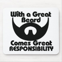With a great beard comes great resposibility mouse pad