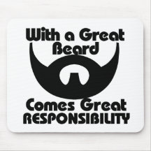 With a great beard comes great resposibility mouse pad
