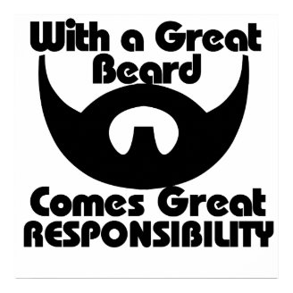 With a great beard comes great resposibility posters