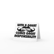With a Great Stache Comes Great Responsibilities Cards