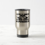 With a Great Stache Comes Great Responsibilities Mugs