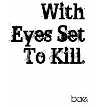 With Eyes Set To Kill T-Shirt by JANUS614 With Eyes Set To Kill T-Shirt