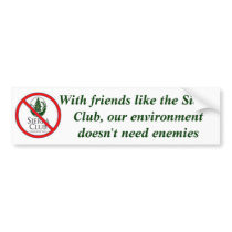 With friends like the Sierra Club Bumper Stickers