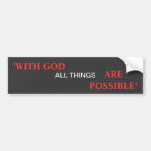 With God all things are Possible Bumper Stickers