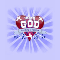 With God Anything is Possible t-shirts