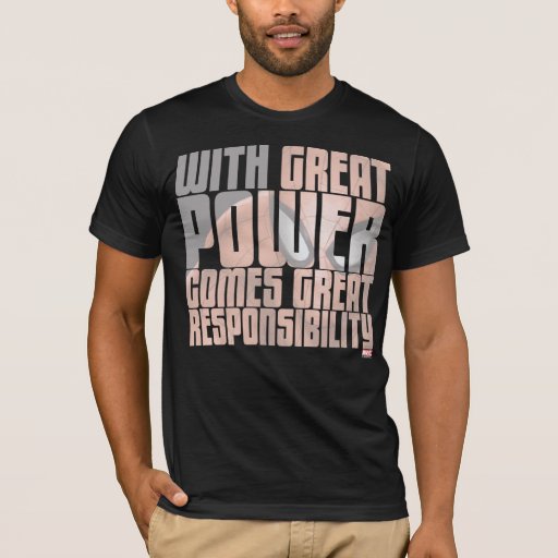 with great power comes great responsibility t shirt