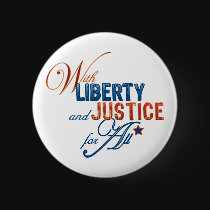 With Liberty and Justice For All Button