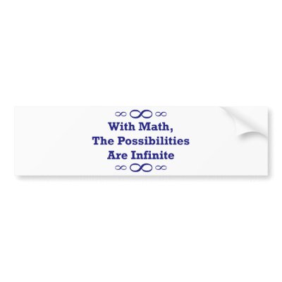 With Math, The Possibilities Are Infinite Bumper Stickers by LushLaundry