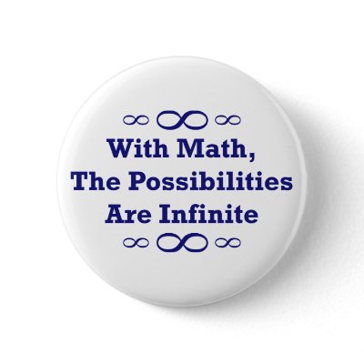 With Math, The Possibilities Are Infinite Button by LushLaundry