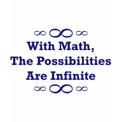 With Math, The Possibilities Are Infinite Tshirt by LushLaundry