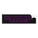 With modern values WE'RE ALL DOOMED Bumper Stickers