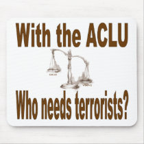 With the ACLU who needs terrorists? mousepads