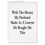 With The Money My Husband Me As A Lawyer He Bought Cards