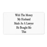 With The Money My Husband Me As A Lawyer He Bought Personalized Shipping Label
