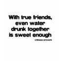 With True Friends quote t-shirts by quoted With True Friends quote t-shirts