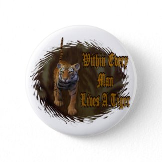 Within Every Man Lives A Tiger button