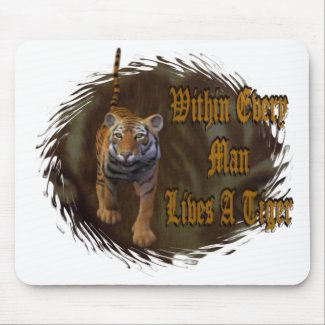 Within Every Man Lives A Tiger mousepad