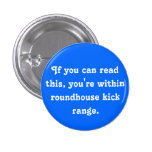 Within Roundhouse Kick Range Pinback Buttons