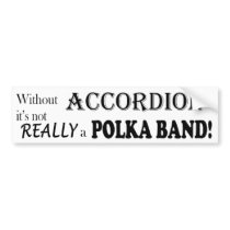Without Accordion - Polka Band Bumper Stickers