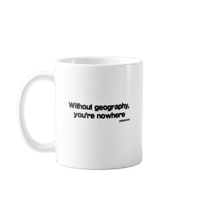Without Geography quote Mug by quoted