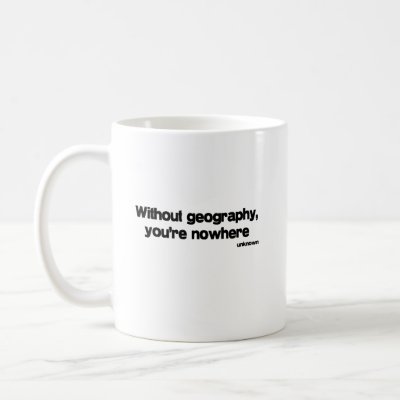 Without Geography quote Mug by quoted