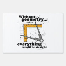 Without Geometry, everything would be straight Sign