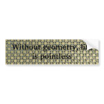 Without geometry, life is pointless bumper stickers