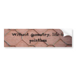 Without geometry, life is pointless bumper stickers