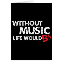 Without Music Life would B (be) Flat Card