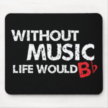 Without Music Life would B (be) Flat Mousepad