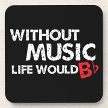 Without Music, Life would b flat! Beverage Coasters