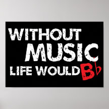 Without Music, Life would b flat! Print