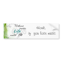 Without Music, Life Would Bb... Bumper Stickers