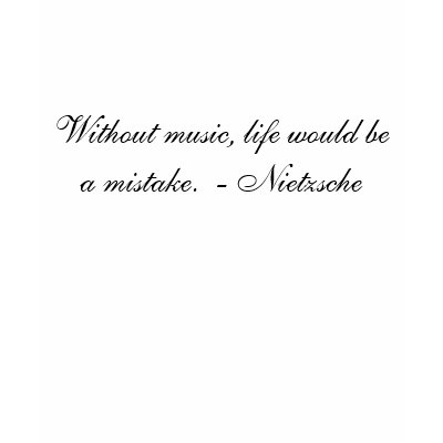 Let the world know how important music is in YOUR life! Quote by Friedrich 