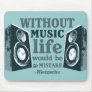 Without Music... Mouse Pad